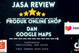 Jasa Review Marketplace (Shoppe,Lazada,Tokopedia, dll), Aplikasi Play Store, Google maps