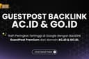 BACKLINK GUESTPOST AC.ID & GO.ID PREMIUM