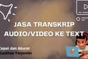 Transkrip Verbatim Audio/video menjadi Text dengan Akurat