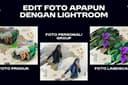 EDIT FOTO DENGAN LIGHTROOM BIKIN FOTOMU JADI PUSAT PERHATIAN