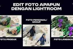 EDIT FOTO DENGAN LIGHTROOM BIKIN FOTOMU JADI PUSAT PERHATIAN