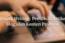 Content Writing: Penulisan Artikel, Blog, dan Konten Promosi