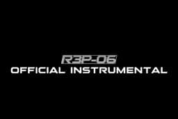R3P-06 REMIX OFFICIAL INSTRUMENTALS