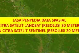 DATA SPASIAL CITRA SATELIT LANDSAT (RESOLUSI 30 METER) & CITRA SATELIT SENTINEL (RESOLUSI 20 METER)