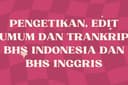 JASA KETIK DAN EDIT DOKUMEN, & TRANSKRIP VERBATIM BHS INDONESIA DAN BHS INGGRIS CEPAT DAN MURAH