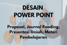 Pembuatan PowerPoint Ilmiah, Proposal, dan Media Pembelajaran