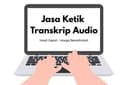 Jasa Ketik Transkrip Wawancara untuk Penelitian atau Skripsi