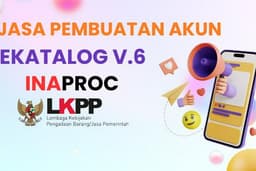 Jasa Pembuatan Akun Ekatalog Versi 6 Inaproc