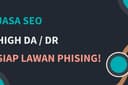 Jasa SEO High DA Anti Drop, Siap Lawan Phising!