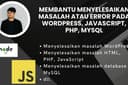Membantu Menyelesaikan Masalah Atau Error Pada Wordpress, JavaScript, PHP, MySQL