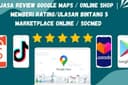 Jasa Review dan Memberikan Ulasan Bintang 5 Marketplace Online, Google Maps / Playstore / Socmed