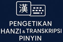 Pengetikan Hanzi & Transkripsi Mandarin–Latin (Pinyin) Akurat & Cepat