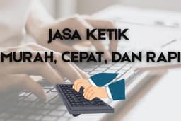 JASA KETIK DOKUMEN – Cepat, Rapi, dan Terjangkau