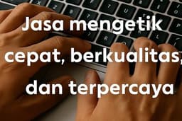 Jasa Pengetikan andal, Cepat, dan Berkualitas