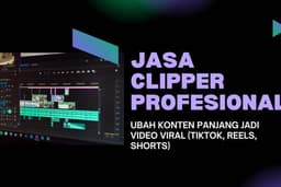 Jasa Clipping Video Profesional: Ubah Konten Panjang Jadi Video Viral (TikTok, Reels, Shorts)