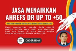 Naikkan DR (Domain Rating) Ahrefs Website Bisnis Anda Hingga +50, Agar Tokcer di Penelusuran Google