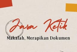 Jasa Ketik untuk merapikan dokumen, makalah