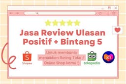Jasa Review Ulasan Bintang 5 Shopee Tokopedia Lazada Akun Real Bisa Pilih Gender
