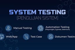 Melakukan Pengujian Sistem atau System Testing Secara Manual ataupun Automation