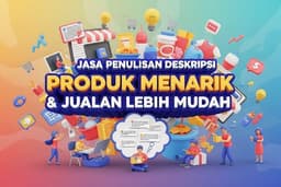 Jasa Penulisan Deskripsi Produk Menarik & Jualan Lebih Mudah