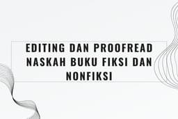Editing dan Proofread Naskah Buku Fiksi dan Nonfiksi