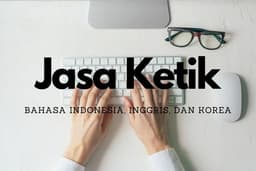 Jasa Ketik Dokumen & Transkrip Audio Bahasa Indonesia / Inggris