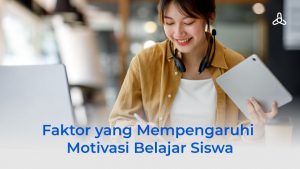 7 Faktor Yang Mempengaruhi Motivasi Belajar Siswa - Fastwork.id