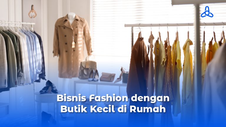 Memulai Bisnis Pakaian Dari Butik Kecil Di Rumah - Fastwork.id